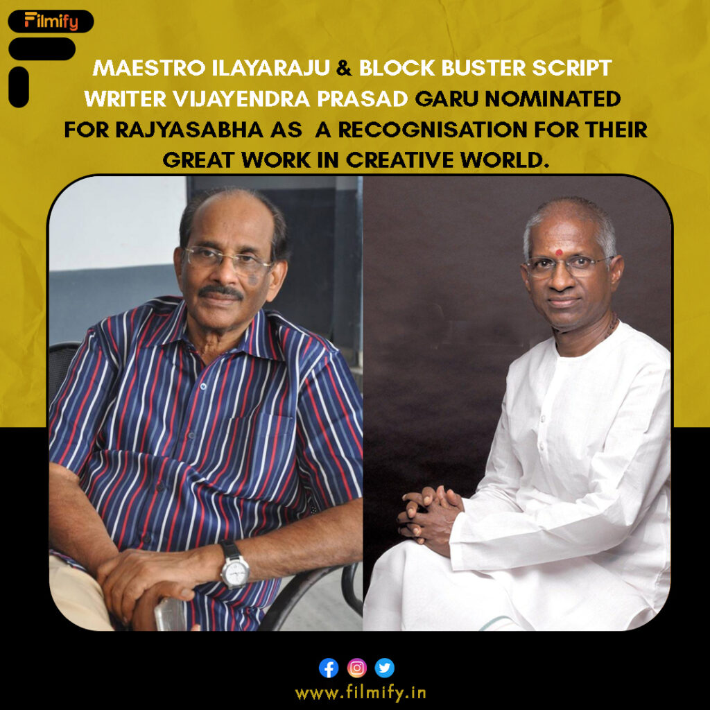 Maestro Ilayaraja and script writer Vijayendra prasad garu Nominated for Rajyasabha