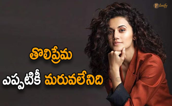 Taapsee talks about her first love