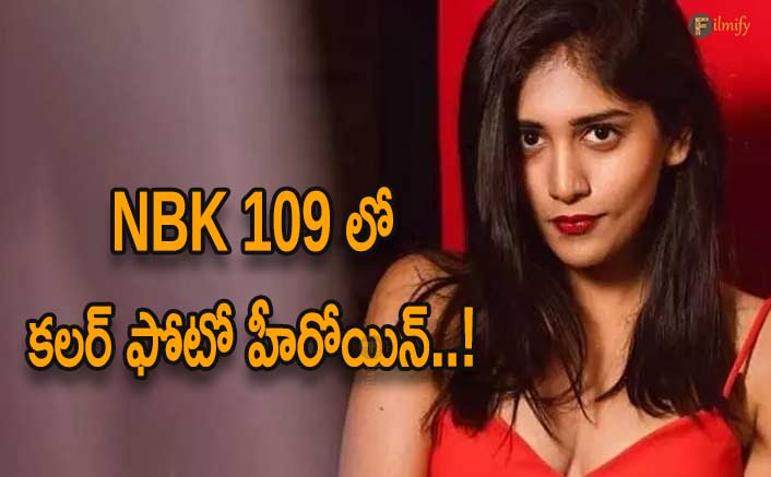 Color photo fame Chandini Chaudhary as heroine in NBK 109 movie