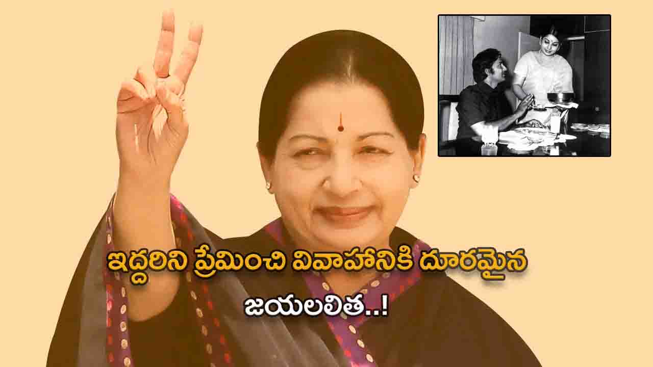 Jayalalitha loved both and stayed away from marriage..!